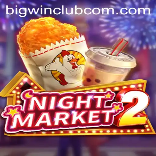 Exploring the Thrills of NightMarket2 and the BIG WIN CLUB